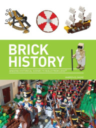 Brick History: A Brick History of the World in LEGO (US Edition)