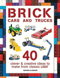 Brick Cars: 40 Clever & Creative Ideas to Make from LEGO (US Edition)
