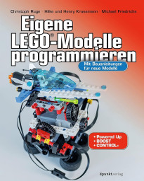 Eigene LEGO-Modelle programmieren: Mit Bauanleitungen für neue Modelle. Für Powered Up, BOOST und Co