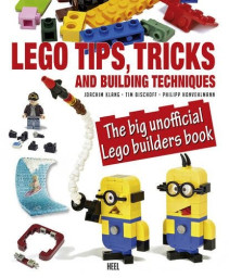LEGO Tips, Tricks and Building Techniques: The Big Unofficial LEGO Builders Book